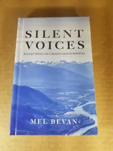 Silent Voices : Rule by Policy on Canada's Indian Reserves by Mel Bevan... - Picture 1 of 6