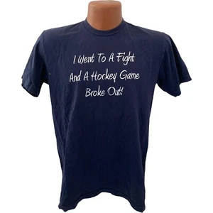 hockey Tshirt Mens Medium i went to a fight & a hockey game broke out sports - Picture 1 of 6