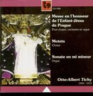 OTTO-ALBERT TICHY  messe en l'honneur de l'Enfant-Jésus de Prague, motets, sonat