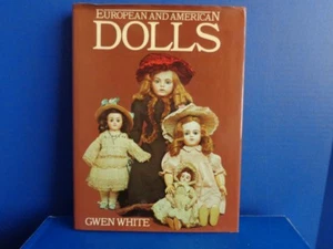 1982 BOOK "EUROPEAN & AMERICAN DOLLS" BY GWEN WHITE OUT OF PRINT - Picture 1 of 7