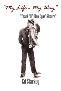 "My Life - My Way" - "Frank 'Ol' Blue Eyes' Sinatra" | Ed Starkey | englisch - Bild 1 von 2
