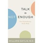 Talk is Not Enough - HardBack NEW Willard Gaylin March 2000
