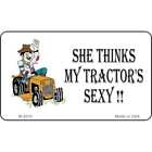 She Thinks My Tractor's Sexy Novelty Metal Magnet M-2010