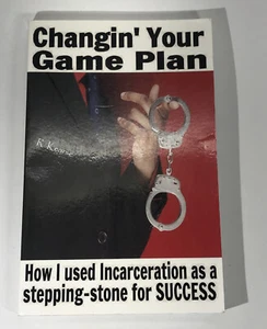 Changin' Your Game Plan! : How to Use Incarceration As.. -Randy Kearse -Signed - Picture 1 of 9