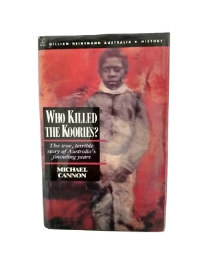 Who Killed the Koories?: True, Terrible Story of Australia's Founding Years 1990 - Image 1 of 4