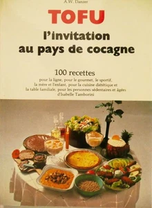 Tofu l'invitation au pays de Cocagne - 100 recettes | A.W.Danzer | Bon état - Picture 1 of 2