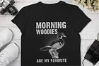 Funny Duck Hunting Morning Woodies Are My Favorite T-Shirt