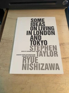 Taylor, Nishizawa & Borasi: Some Ideas on Living in London & Tokyo 2008 1st PB - Bild 1 von 1