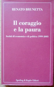 LIBRO Economia Politica IL CORAGGIO E LA PAURA Renato Brunetta 2004 Sperling. - Picture 1 of 3