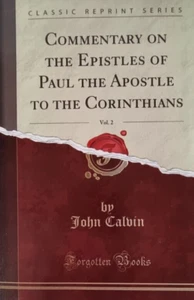JOHN CALVIN: Commentary on The Epistles to the Corinthians /Classic Reprint - Picture 1 of 18