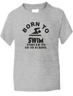 Born To Swim Boys Girls Sports Kids T Shirt Gift Present  Sizes 1-13 Years