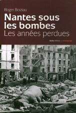 Livre Nantes sous les bombes les années perdues Roger Boiziau 2009 Geste 