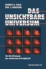 Das Unsichtbare Universum: An Den Grenzen Der Modernen Astrophysik By Field (Ger