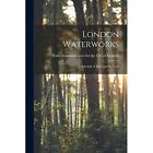 London Waterworks [Mikroform]: Preisplan und nach - Taschenbuch/Softback N