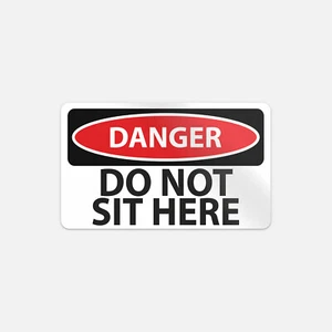 Danger Do Not Sit Here Slogan Sign Vinyl Sticker Decal - Picture 1 of 1