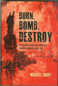 WWI-US Home Front-German Sabotage Campaign 1914-17-Burn-Bomb-Destroy! - Picture 1 of 1