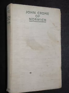 John Crome of Norwich by R H Mottram - 1931-1st - Norfolk Painter/Art Biography - Foto 1 di 12