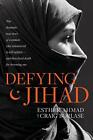 Defying Jihad: The Dramatic True Story Of A Woman Who Volunteered To Kill Infide