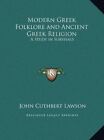 Modern Greek Folklore And Ancient Greek Religion: A Study By John Cuthbert New