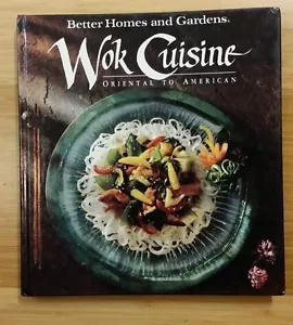 WOK CUISINE ORIENTAL TO AMERICAN BY BETTER HOMES AND GARDENS HARDCOVER 1991 - Picture 1 of 2