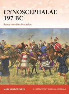 Cynoscephalae 197 BC: Rome Humbles Macedon by Mark van der Enden - Picture 1 of 1