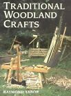 Traditional Woodland Crafts (Batsford Woodworkin... By Tabor, Raymond 0713475005