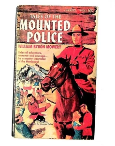 William Byron Mowery TALES OF THE MOUNTED POLICE Vintage Western PB Book 1962 - Foto 1 di 4