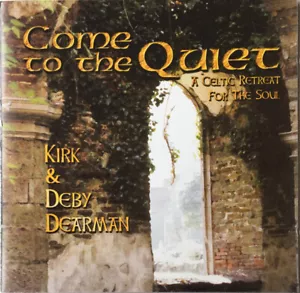 Kirk & Deby Dearman – Come To The Quiet :A Celtic Retreat For The Soul- used CD - Foto 1 di 1