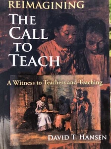 Reimagining The Call to Teach: A Witness to Teachers and Teaching by David T.... - Bild 1 von 2