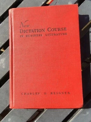 New DICTATION COURSE In Business Literature Book Charles G. Reigner 1938 Vintage - Image 1 of 4