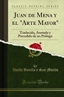 Juan de Mena y el "Arte Mayor": Traducido, Anotado y Precedido de un Prólogo