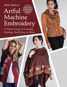 Artful Machine Embroidery Clothing Book by Bibbi Bullard for C&T Publishing - Picture 1 of 6