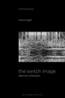 Switch Image : Television Philosophy, Hardcover by Engell, Lorenz; Enns, Anth...