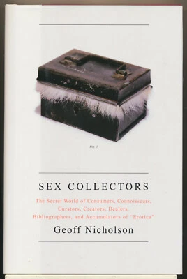 GEOFF NICHOLSON: SEX COLLECTORS Secret World of… (HB LN) - Imagem 1 de 4