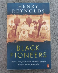 Black Pioneers How Aboriginal & Islander People Helped Build Australia Reynolds - Picture 1 of 5