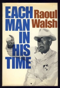 Raoul Walsh Each Man in His Time Hollywood Director Films High Sierra White Heat - Picture 1 of 1