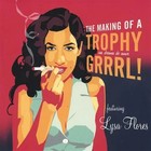 Produktbild - CD Lysa Flores The Making Of A Trophy Grrrl! DIGIPAK BringYourLove Records