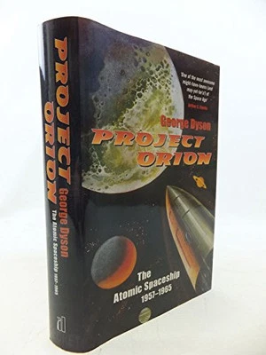 Project Orion: The Atomic Spaceship 1957-1965: The ... by Dyson, George Hardback - Image 1 of 2