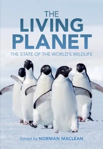 Living Planet : The State of the World's Wildlife, Hardcover by MacLean, Norm... - Foto 1 di 1