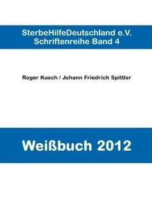 Weißbuch 2012 von Roger Kusch | Buch | Zustand sehr gut - Bild 1 von 2