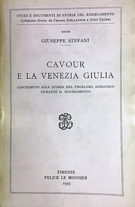 (Risorgimento) G. Stefani - CAVOUR E LA VENEZIA GIULIA - Le Monnier 1955 - Foto 1 di 1