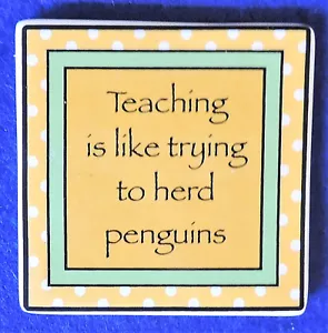 Teaching Is Like Trying to Herd Penguins Ceramic Refrigerator Magnet Great Gift! - Picture 1 of 1