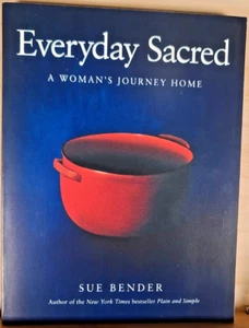*SIGNED* Everyday Sacred: A Woman's Journey Home by Sue Bender - Picture 1 of 7