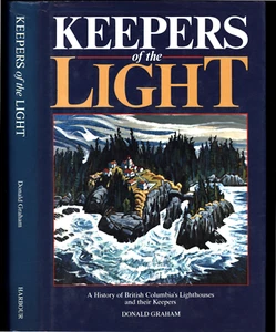 DONALD GRAHAM KEEPERS OF THE LIGHT BRITISH COLUMBIA LIGHTHOUSES & THEIR KEEPERS - Picture 1 of 1