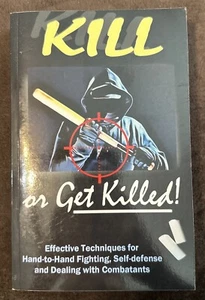 KILL OR GET KILLED By Col. Rex Applegate - Picture 1 of 4