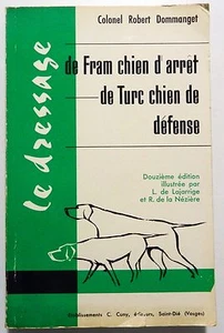 CANI DA CACCIA _ COLONEL ROBERT DOMMANGET: LE DRESSAGE DE FRAM CHIEN D'ARRET DE - Photo 1/8
