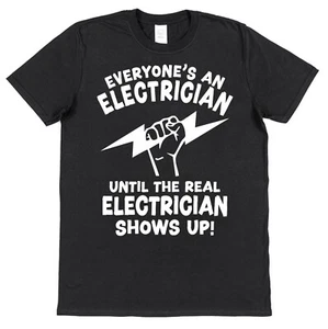Everyone's an Electrician T-Shirt for Electrician Gift for Sparky Husband Dad - Picture 1 of 1