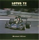 LOTUS TYPE 72: THE HISTORY OF AN F1 ICON By Michael Oliver - Hardcover EXCELLENT