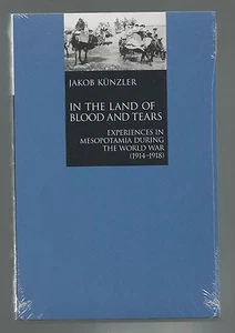 Land of Blood & Tears Urfa Jakob Künzler Missions Armenian Genocide Armenia 1915 - Picture 1 of 2