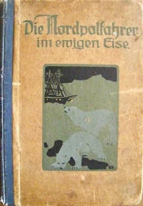 Die Nordpolfahrer im ewigen Eise C.V. Derböck mit farbigen Abbildungen um 1900 - Bild 1 von 1